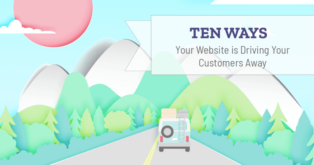 10 Ways Your Website is Driving Your Clients Away