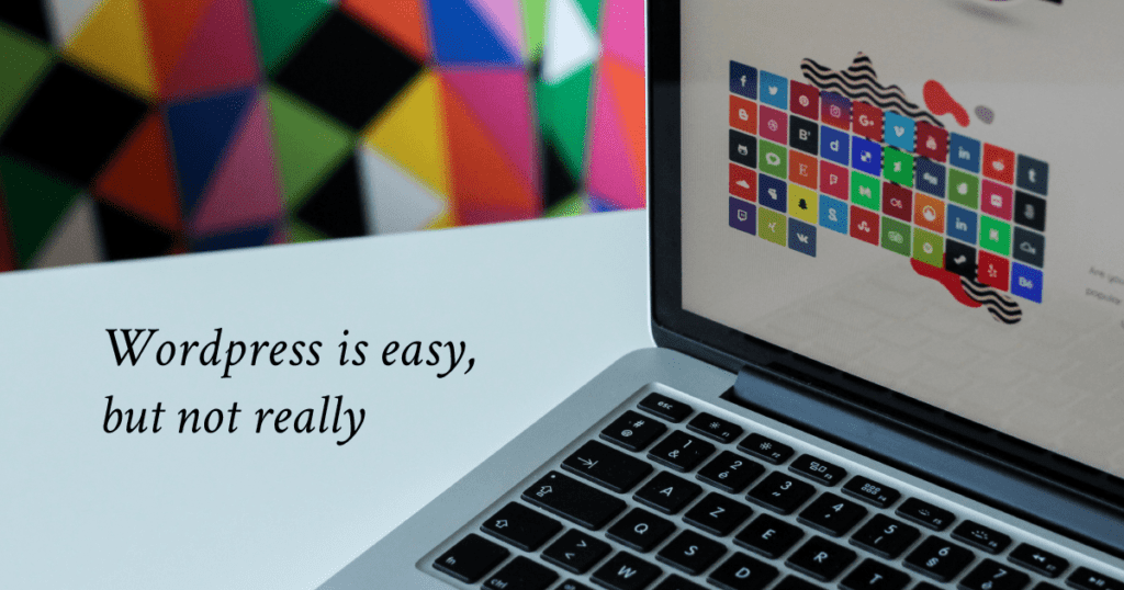 WordPress is Easy, but not really