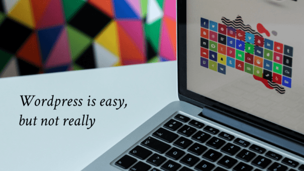 WordPress is Easy, but not really