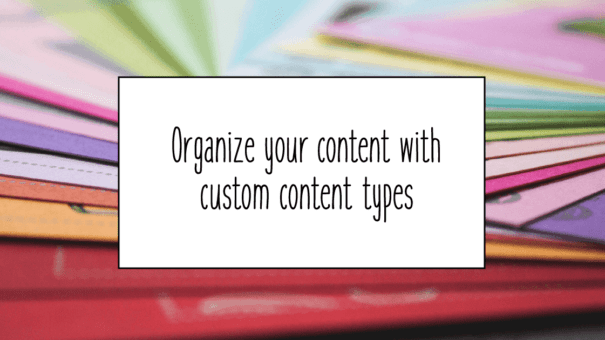 Organize your content with custom post types