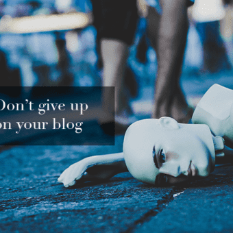 why-you-should-keep-blogging dont give up on your blog image